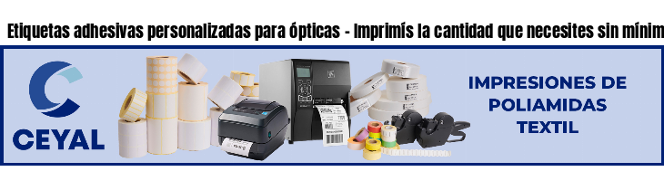 Etiquetas adhesivas personalizadas para ópticas - Imprimís la cantidad que necesites sin mínimos!