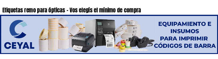 Etiquetas remo para ópticas - Vos elegís el mínimo de compra