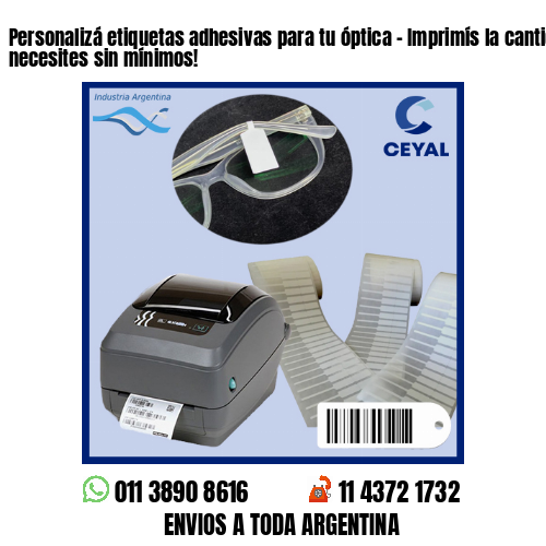 Personalizá etiquetas adhesivas para tu óptica – Imprimís la cantidad que necesites sin mínimos!