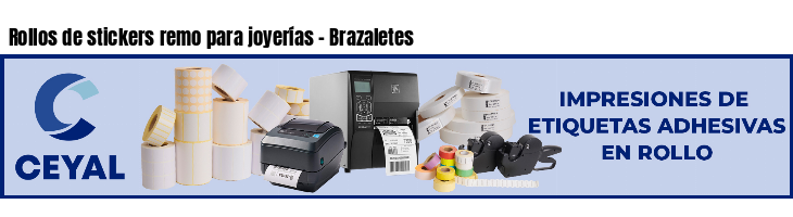 Rollos de stickers remo para joyerías - Brazaletes