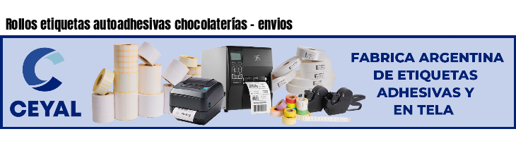 Rollos etiquetas autoadhesivas chocolaterías - envios