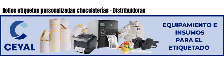 Rollos etiquetas personalizadas chocolaterías - Distribuidoras