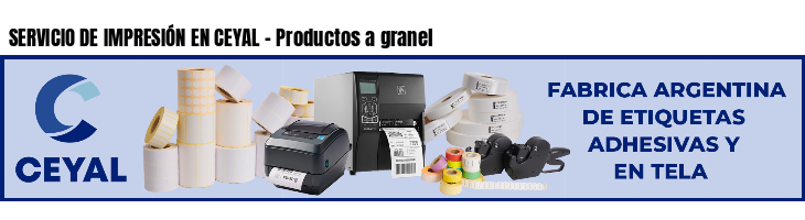SERVICIO DE IMPRESIÓN EN CEYAL - Productos a granel