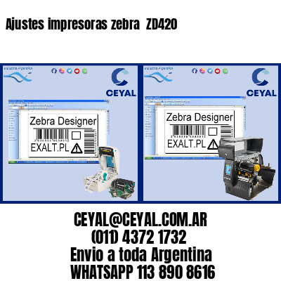 Ajustes impresoras zebra  ZD420