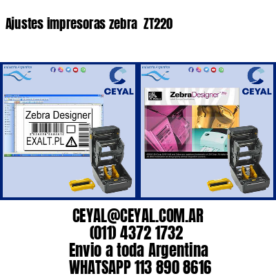 Ajustes impresoras zebra  ZT220