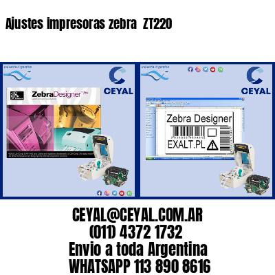 Ajustes impresoras zebra  ZT220
