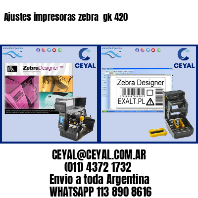 Ajustes impresoras zebra  gk 420