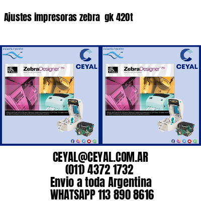 Ajustes impresoras zebra  gk 420t