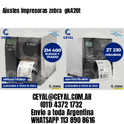 Ajustes impresoras zebra  gk420t