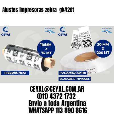Ajustes impresoras zebra gk420t
