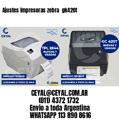Ajustes impresoras zebra  gk420t