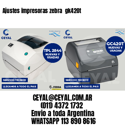 Ajustes impresoras zebra  gk420t