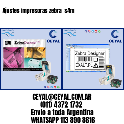 Ajustes impresoras zebra  s4m