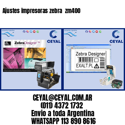 Ajustes impresoras zebra  zm400