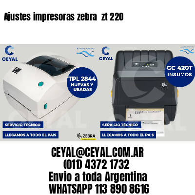 Ajustes impresoras zebra  zt 220