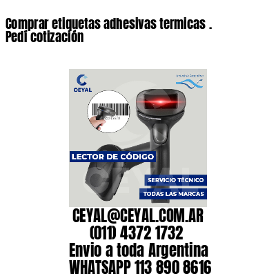 Comprar etiquetas adhesivas termicas . Pedí cotización
