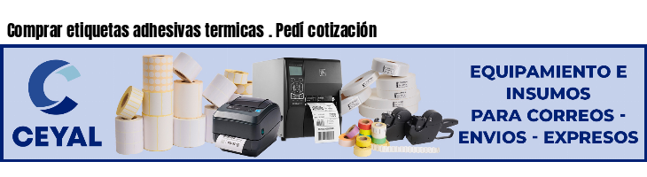 Comprar etiquetas adhesivas termicas . Pedí cotización