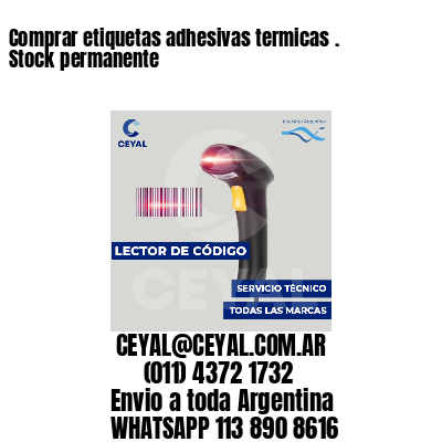 Comprar etiquetas adhesivas termicas . Stock permanente