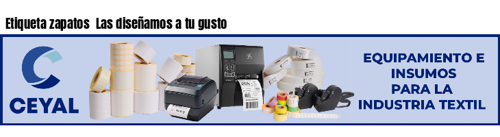 Etiqueta zapatos Las diseñamos a tu gusto