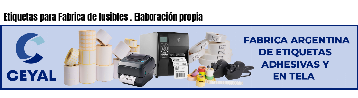 Etiquetas para Fabrica de fusibles . Elaboración propia