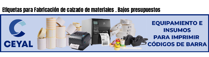 Etiquetas para Fabricación de calzado de materiales . Bajos presupuestos