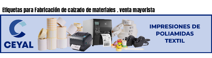 Etiquetas para Fabricación de calzado de materiales . venta mayorista