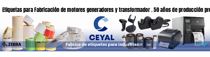 Etiquetas para Fabricación de motores generadores y transformador . 50 años de producción propia