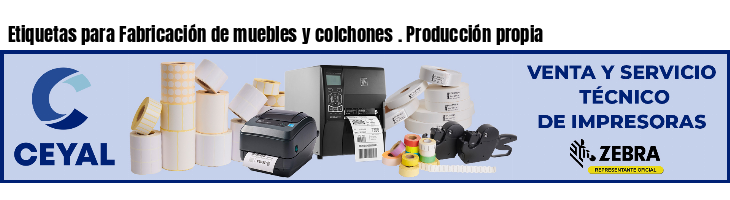 Etiquetas para Fabricación de muebles y colchones . Producción propia