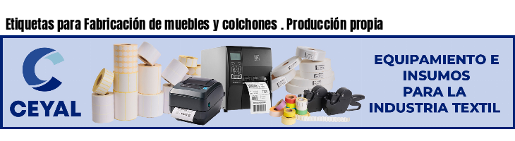 Etiquetas para Fabricación de muebles y colchones . Producción propia