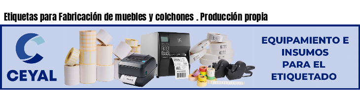 Etiquetas para Fabricación de muebles y colchones . Producción propia