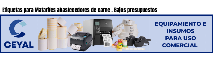 Etiquetas para Matarifes abastecedores de carne . Bajos presupuestos