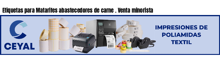 Etiquetas para Matarifes abastecedores de carne . Venta minorista