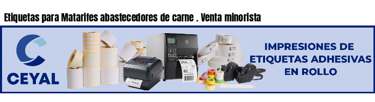 Etiquetas para Matarifes abastecedores de carne . Venta minorista