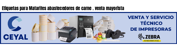Etiquetas para Matarifes abastecedores de carne . venta mayorista