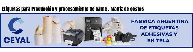 Etiquetas para Producción y procesamiento de carne . Matriz de costos