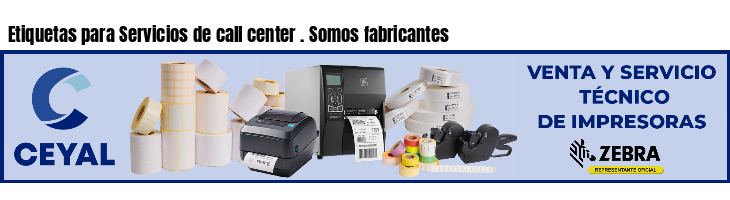 Etiquetas para Servicios de call center . Somos fabricantes