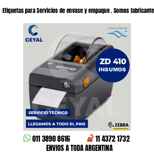 Etiquetas para Servicios de envase y empaque . Somos fabricantes