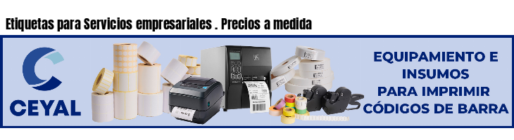Etiquetas para Servicios empresariales . Precios a medida