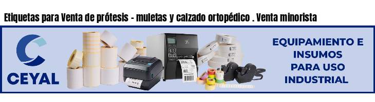 Etiquetas para Venta de prótesis - muletas y calzado ortopédico . Venta minorista