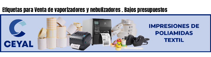 Etiquetas para Venta de vaporizadores y nebulizadores . Bajos presupuestos