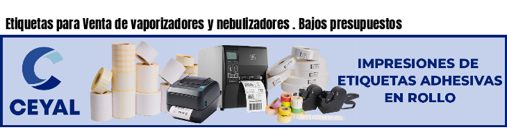 Etiquetas para Venta de vaporizadores y nebulizadores . Bajos presupuestos