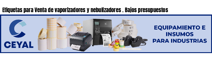 Etiquetas para Venta de vaporizadores y nebulizadores . Bajos presupuestos