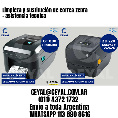 Limpieza y sustitución de correa zebra - asistencia tecnica