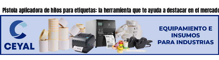 Pistola aplicadora de hilos para etiquetas: la herramienta que te ayuda a destacar en el mercado.
