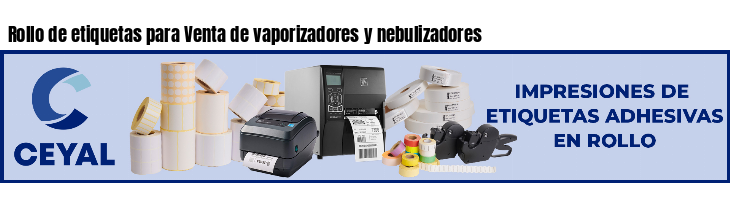 Rollo de etiquetas para Venta de vaporizadores y nebulizadores