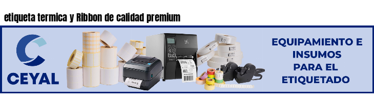 etiqueta termica y Ribbon de calidad premium