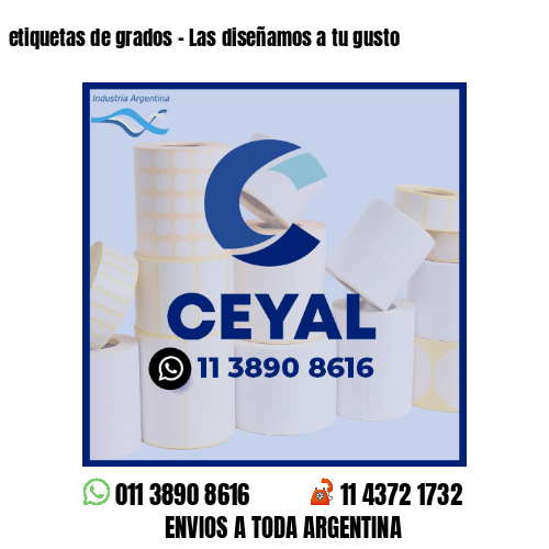 etiquetas de grados - Las diseñamos a tu gusto