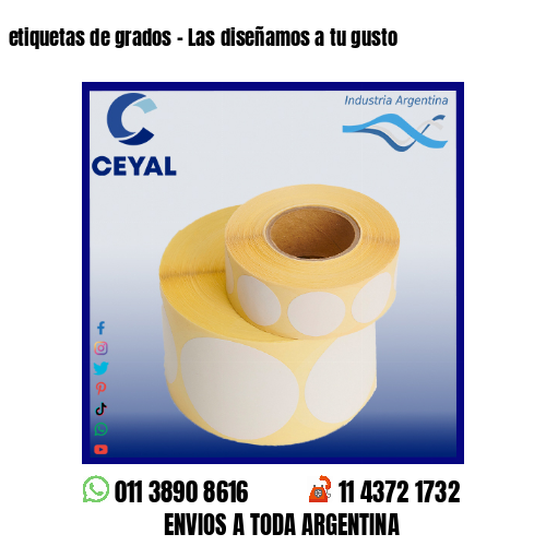 etiquetas de grados – Las diseñamos a tu gusto