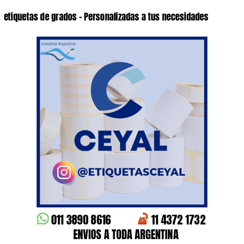 etiquetas de grados - Personalizadas a tus necesidades