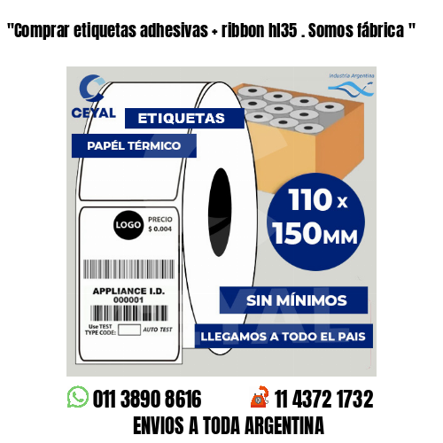“Comprar etiquetas adhesivas   ribbon hl35 . Somos fábrica	“